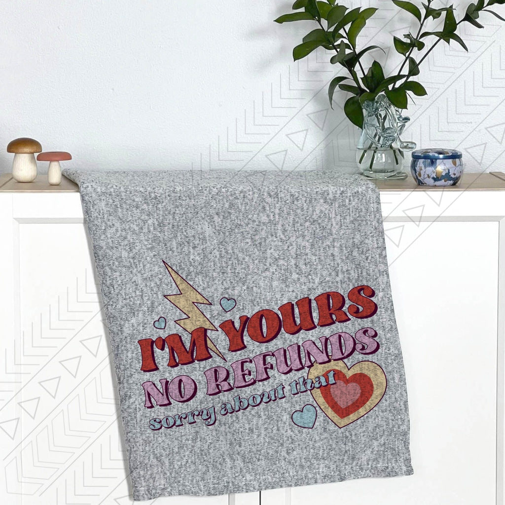 I'm yours no refunds Blanket
