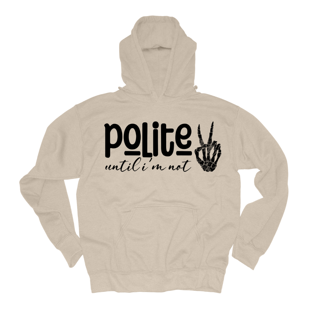 Polite Until I'm Not