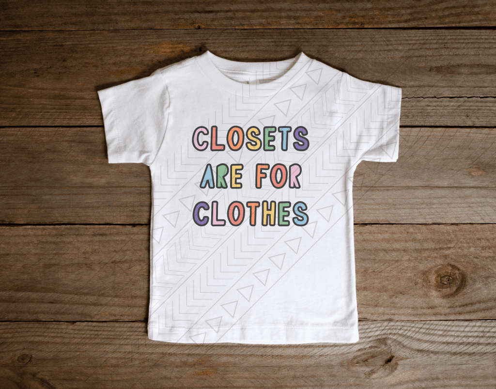 Closets are for clothes, kids tee