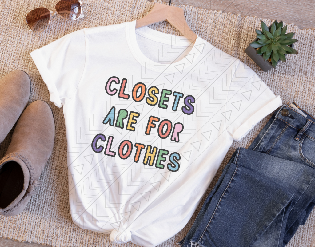 Closets Are For Clothes