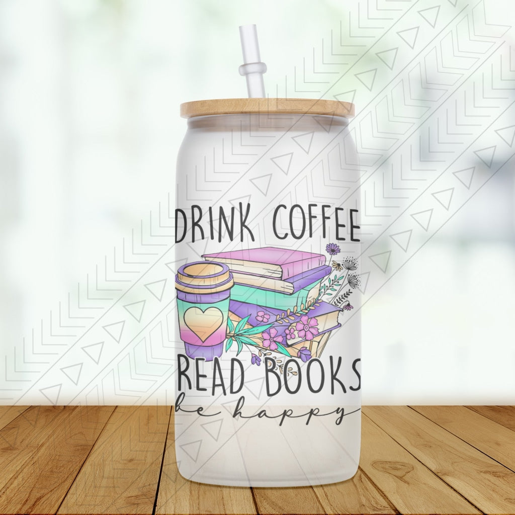 Drink Coffee, Read Books, Be Happy